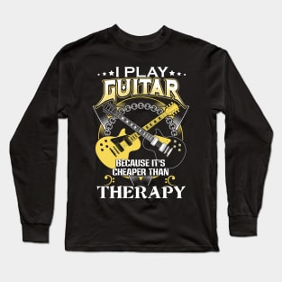 I play guitar because it's cheaper than therapy Long Sleeve T-Shirt